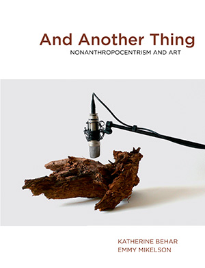 And Another Thing: Nonanthropocentrism and Art - front cover