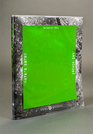 Katherine Behar: Data's Entry | Veri Girisi Catalogue