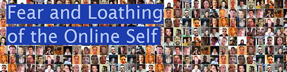 Fear and Loathing of the Online Self